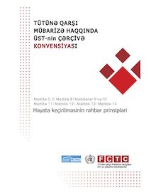 TÜTÜNƏ QARŞI MÜBARİZƏ HAQQINDA ÜST-nin ÇƏRÇİVƏ KONVENSİYASININ 5.3, 8, 9, 10, 11, 12, 13 və 14-cü MADDƏLƏRİNİN HƏYATA KEÇİRİLMƏSİNİN NATAMAM RƏHBƏR PRİNSİPLƏRİ