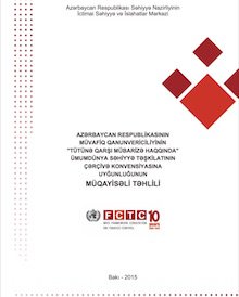 AZƏRBAYCAN RESPUBLİKASININ MÜVAFİQ QANUNVERİCİLİYİNİN "TÜTÜNƏ QARŞI MÜBARİZƏ HAQQINDA" ÜMUMDÜNYA SƏHİYYƏ TƏŞKİLATININ ÇƏRÇİVƏ KONVENSİYASINA UYĞUNLUĞUNUN MÜQAYİSƏLİ TƏHLİLİ